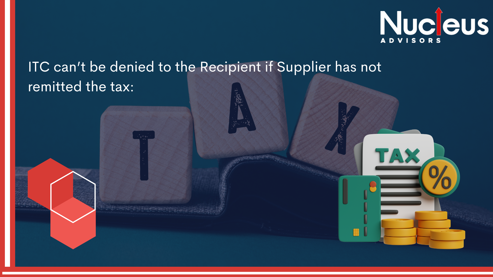 ITC can’t be denied to the Recipient if Supplier has not remitted the tax: